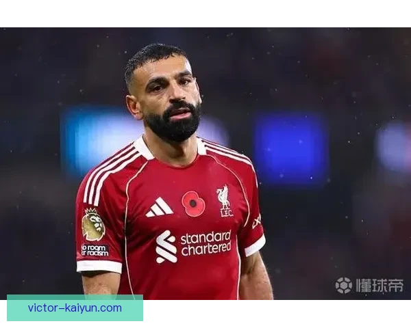 萨拉赫2025赛季表现值得关注，状态逐渐回暖，球队期盼他继续发挥。